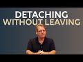 Detaching Without Leaving