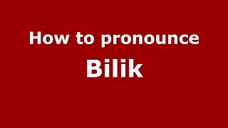 How to pronounce Bilik