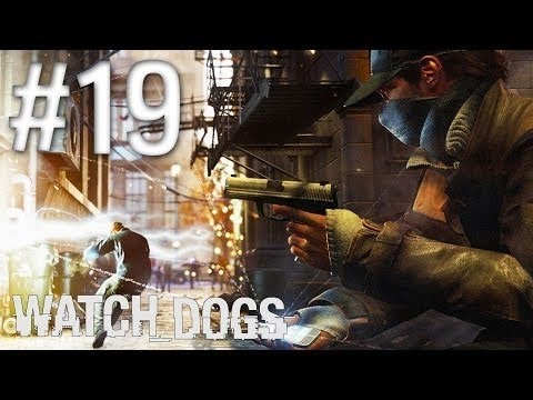 Watch Dogs - Gameplay Walkthrough Part 19 [No Commentary]