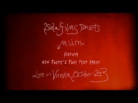 Múm - Now There's That Fear Again (Live HQ Multicam)
