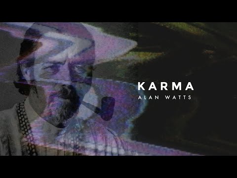 KARMA - Your Idea of it is Probably WRONG | As Explained by Alan Watts