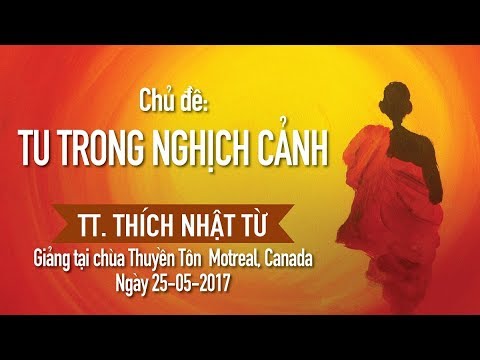 Tu trong nghịch cảnh - TT. Thích Nhật Từ