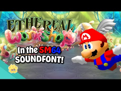 Ethereal Workshop in the SM64 Soundfont!