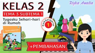 Download lagu Kelas 2 Tema 3 Tugasku Sehari - Hari Subtema 1 Pembelajaran 1 dan Pembahasannya mp3
