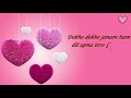Dekho Dekho Janam Hum Dil Apna Tere Liye Laye Whatsapp Status