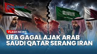 Koalisi Teluk Retak! UEA Gagal Ajak Arab Saudi dan Qatar Serang Iran