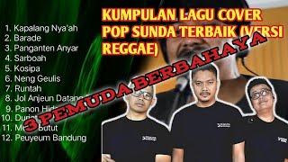 Download lagu KUMPULAN LAGU COVER POP SUNDA 3 PEMUDA BERBAHAYA... mp3
