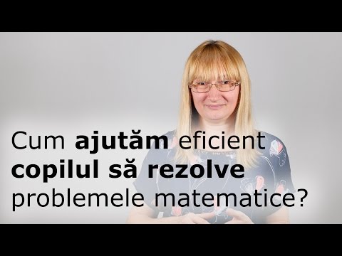Cum ajutăm eficient copilul să rezolve problemele matematice?