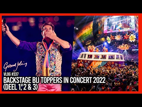 BACKSTAGE BIJ DE TOPPERS IN CONCERT 2022 (DEEL 1, 2 & 3) - GERARD JOLING - VLOG #337