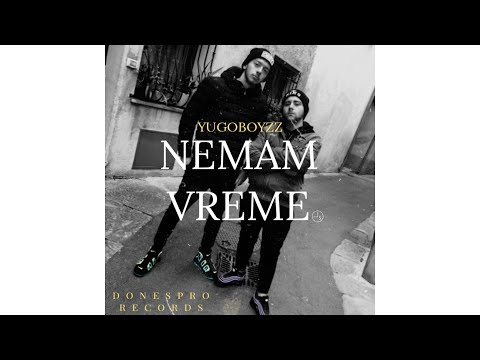 YugoBoyzz - Nemam Vreme ⌛️ (OFFICIAL AUDIO)