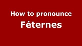 How to pronounce Féternes