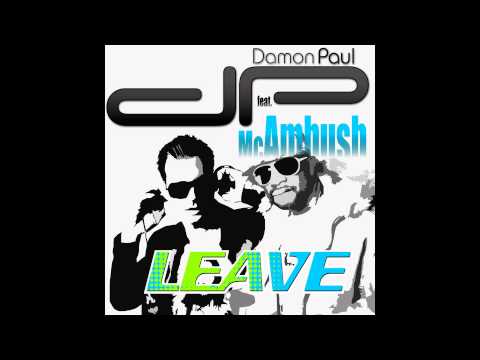 Damon Paul feat Mc Ambush - Leave ( Danny Noise Remix )