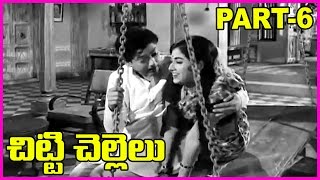 Chitti Chellelu - Telugu Full Movie - Part-6 - NTR, Haranath, Vanisri, Rajasri