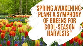 Spring Awakening: Plant a Symphony of Greens for Cool-Season Harvests