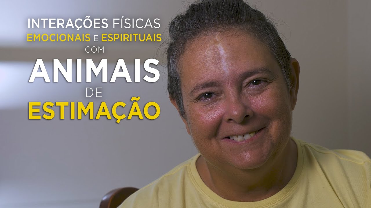ANIMAIS DE ESTIMAÇÃO - Interação e Relação Física, Emocional, Energética e Espiritual