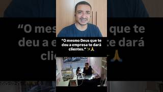 O mesmo Deus que te deu a empresa te dará clientes #shorts