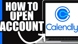 How to Open a Calendly Account