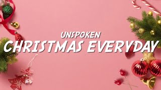 Unspoken - Christmas Everyday (Lyrics)