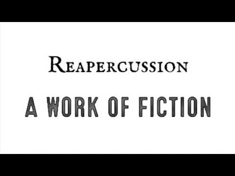 Reapercussion - A Work of Fiction
