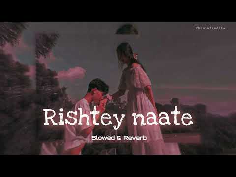 Rishte Naate ( Slowed & Reverb ) | Rahat Fateh Ali Khan, Suzanne Demello | theslofiedits