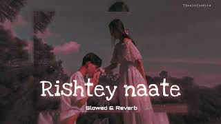 Rishte Naate ( Slowed &amp; Reverb ) | Rahat Fateh Ali Khan, Suzanne Demello | theslofiedits