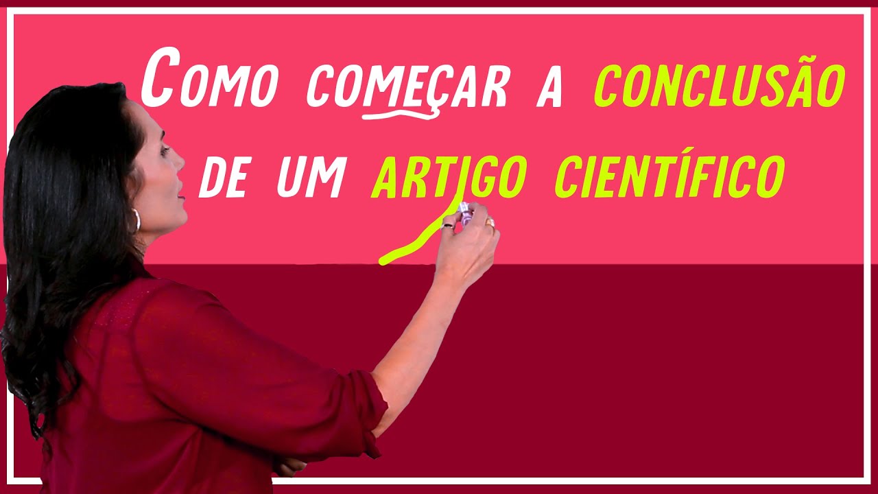 Como começar a Conclusão de um Artigo Científico?