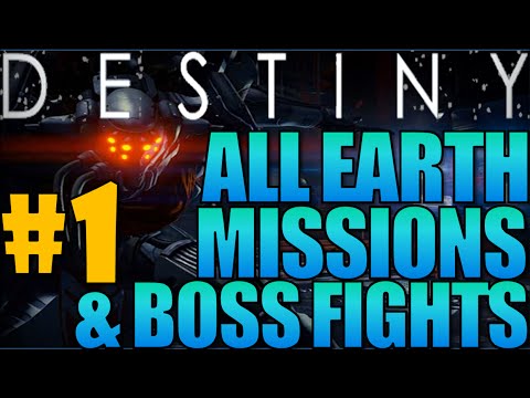 Destiny Campaign Gameplay Walkthrough PART 1 "ALL EARTH MISSIONS & BOSSES/FIGHTS" Story Mode PS4/XB1