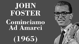 John Foster - Cominciamo Ad Amarci - Legendas IT - PT-BR