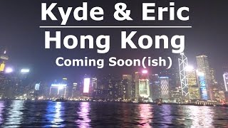 Kyde & Eric in Hong Kong | Coming Soon(ish!)