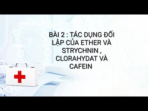 BÀI 2 (TT DƯỢC LÝ ) TÁC DỤNG ĐỐI LẬP CỦA ETHER VÀ STRYCHNIN ;