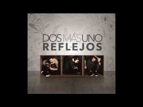 DOS MÁS UNO - Reflejos [Full Album] - 2018