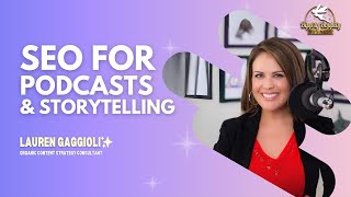SEO Tips for Podcasts and Storytelling w/ Lauren Gaggioli