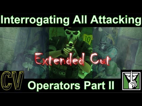 Caveira Interrogation Of All Attacking Operators Part II - Extended Cut