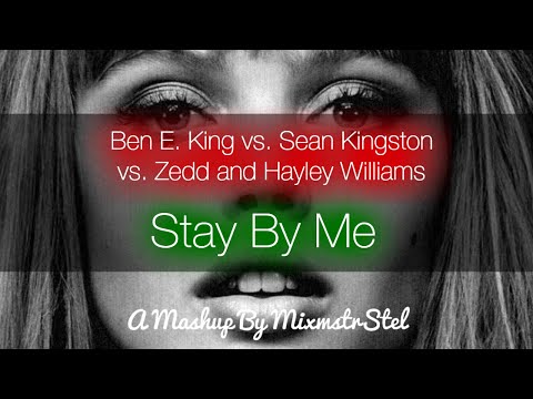 Ben E. King vs. Sean Kingston vs. Zedd and Hayley Williams - Stay By Me (Mashup Music Video)