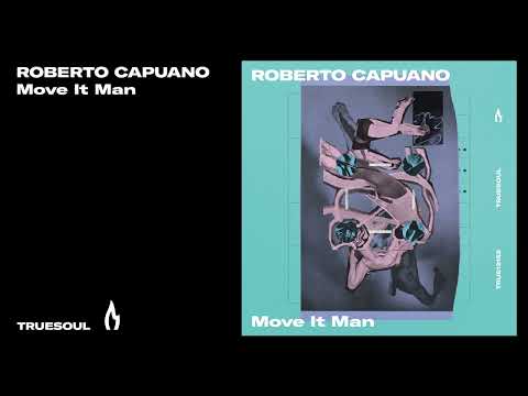 Roberto Capuano - Move It Man | Truesoul