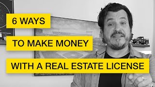 6 Ways to Make Money with a Real Estate License