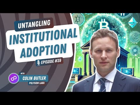 UW3 #39 - Untangling: Institutional Adoption with Colin Butler | The Untangling Web3 Podcast