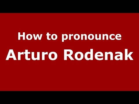 How to pronounce Arturo Rodenak (Spanish/Argentina) - PronounceNames.com