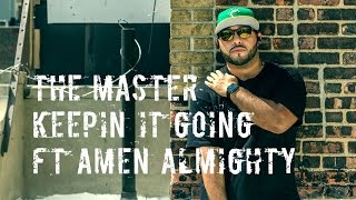 The Master - Keepin It Going [ft Amen Almighty]