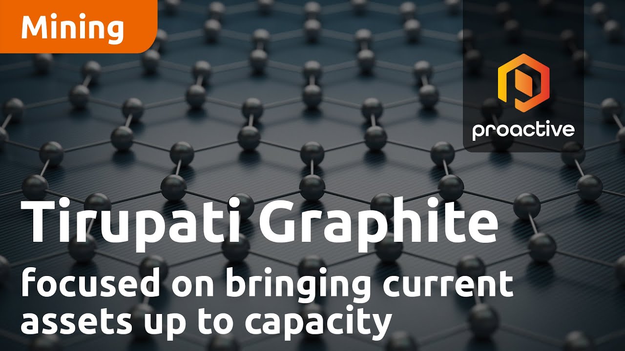Tirupati Graphite focused on bringing current assets up to capacity