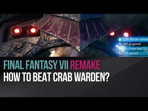 Final Fantasy VII Remake - How to beat Crab Warden?