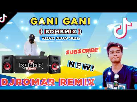 GANI GANI | Tiktok Viral | Bomb Remix | DjRomar remix