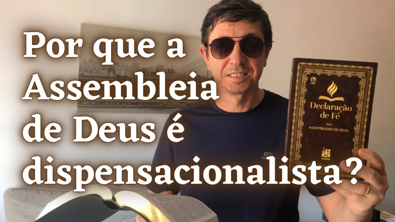 Por que a Assembleia de Deus é dispensacionalista? | @Cirozibordi
