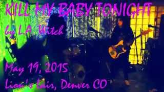 LA WITCH - KILL MY BABY TONIGHT