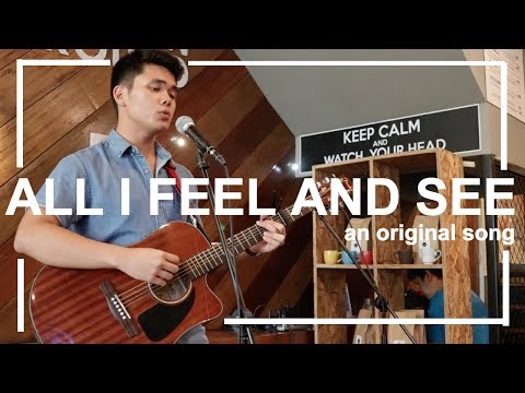 all i feel and see. - an original song by renzo lumanog