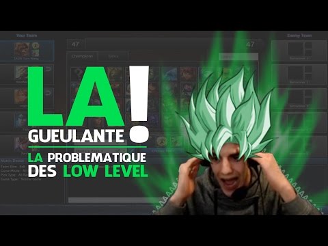 La Gueulante ! La problématique des low level