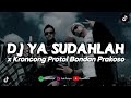 DJ YA SUDAHLAH X KRONCONG PROTOL BONDAN PRAKOSO REMIX TERBARU 2023