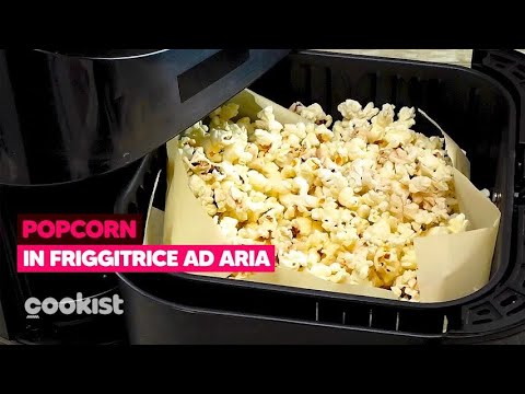 Popcorn in friggitrice ad aria: il metodo alternativo per farli perfetti!