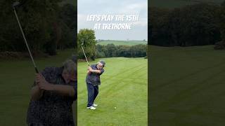 Let’s play the 15th Hole at Trethorne GC #shorts