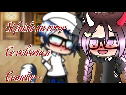 Si fuiste un error te volveria a cometer (Original meme) ❤️